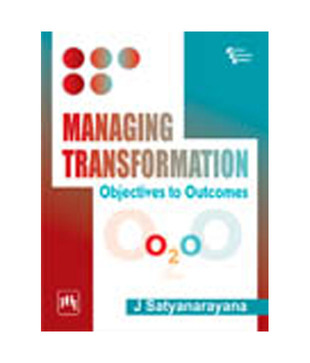 Managing Transformation : Objectives To Outcomes
