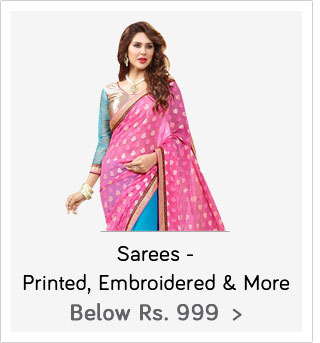 Sarees - Below Rs. 999 - Printed | Embroidered & more