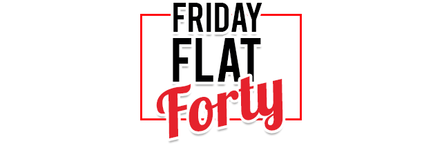 Friday Flat Forty