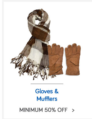 Gloves & Mufflers- Min. 50% Off