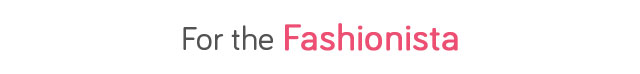 For the Fashionista