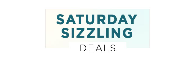 Saturday Sizzling Deals